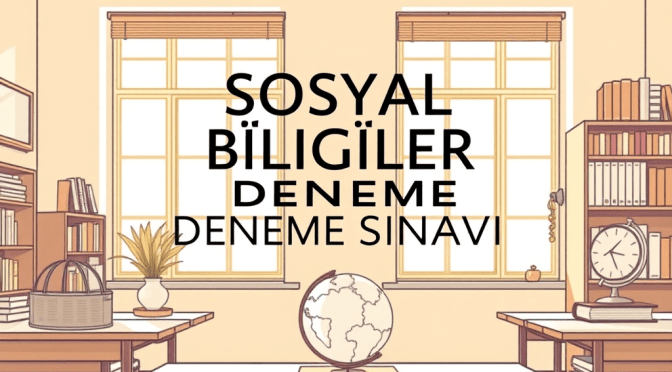 6. Sınıf Deneme Sınavı- MEB’in kazanım testlerinden derlenerek hazırlanmıştır. Sorular bana ait değildir.